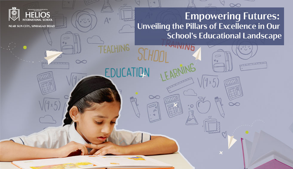 Unveiling the Pillars of Excellence in Helios School’s Educational Landscape