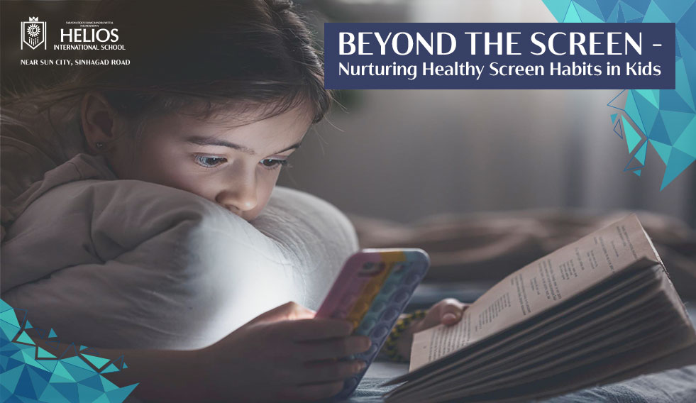 Beyond the Screen- Nurturing Healthy Screen Habits in Kids