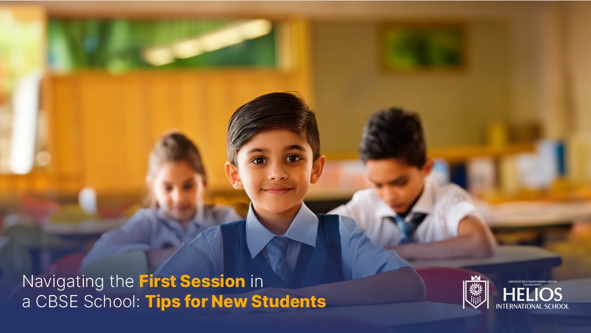 Navigating the First Session in a CBSE School | Tips for New Students