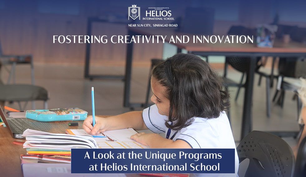 Fostering Creativity & Innovation: A Look at the Unique Programs at Helios International School