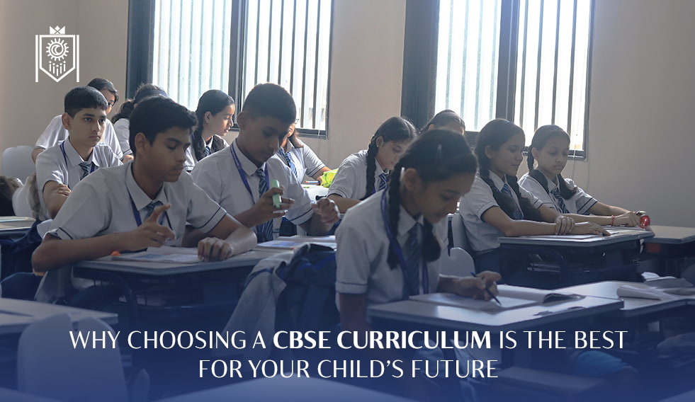 Why Choosing a CBSE Curriculum is the Best for Your Child’s Future?