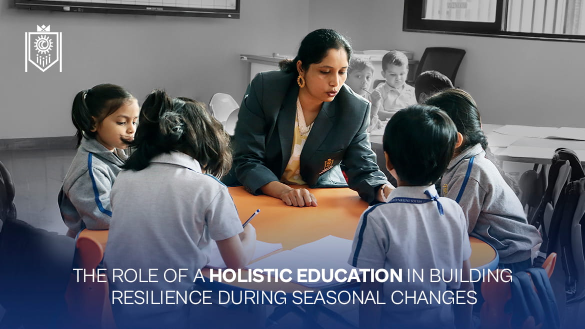 The Role of a Holistic Education in Building Resilience During Seasonal Changes