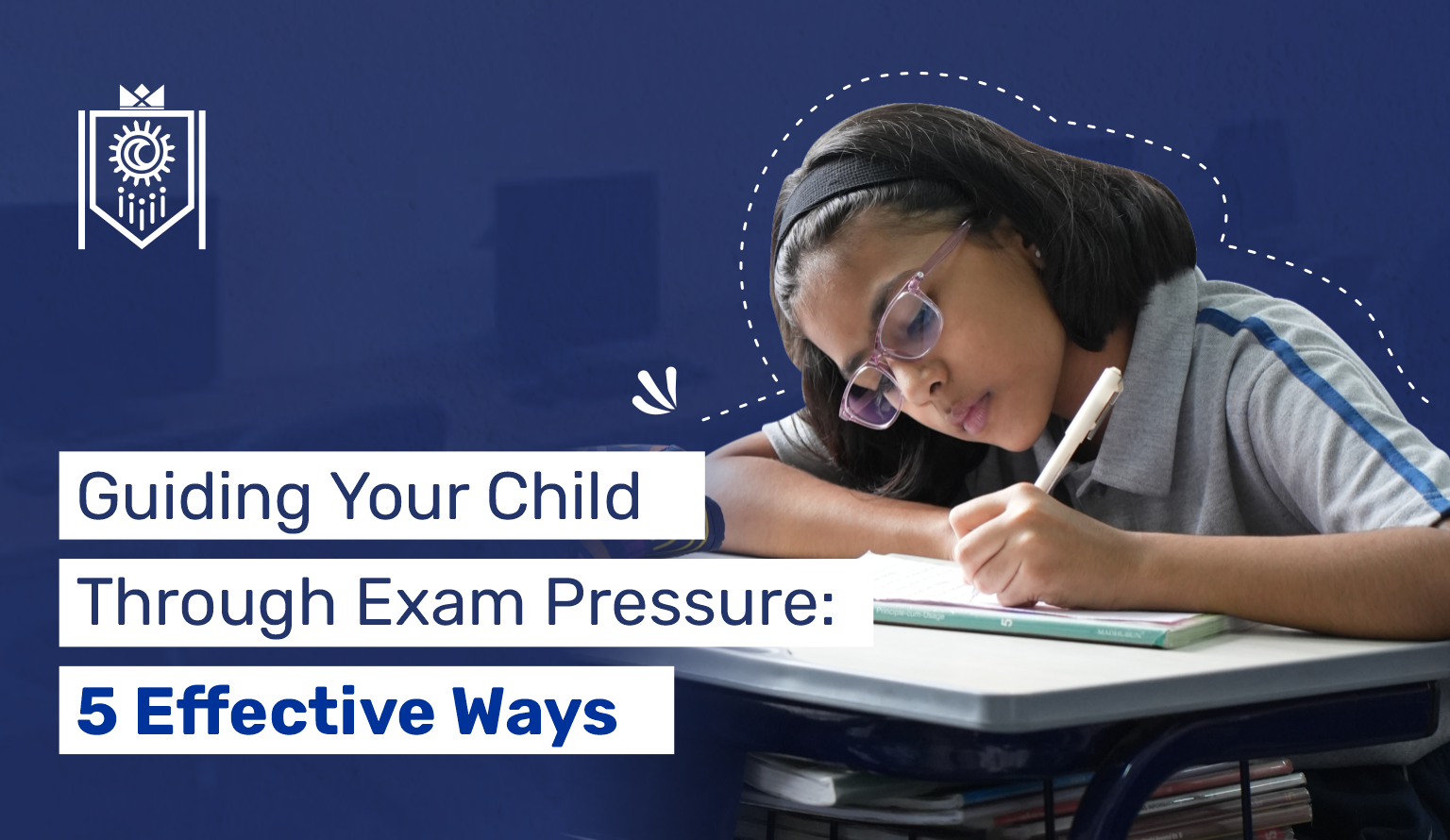 Guiding Your Child Through Exam Pressure: 5 Effective Ways
